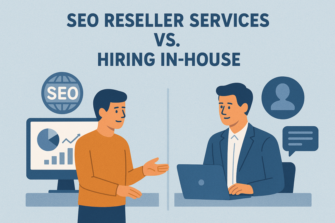 SEO Reseller Services vs. Hiring In-House: Which is Right for You?