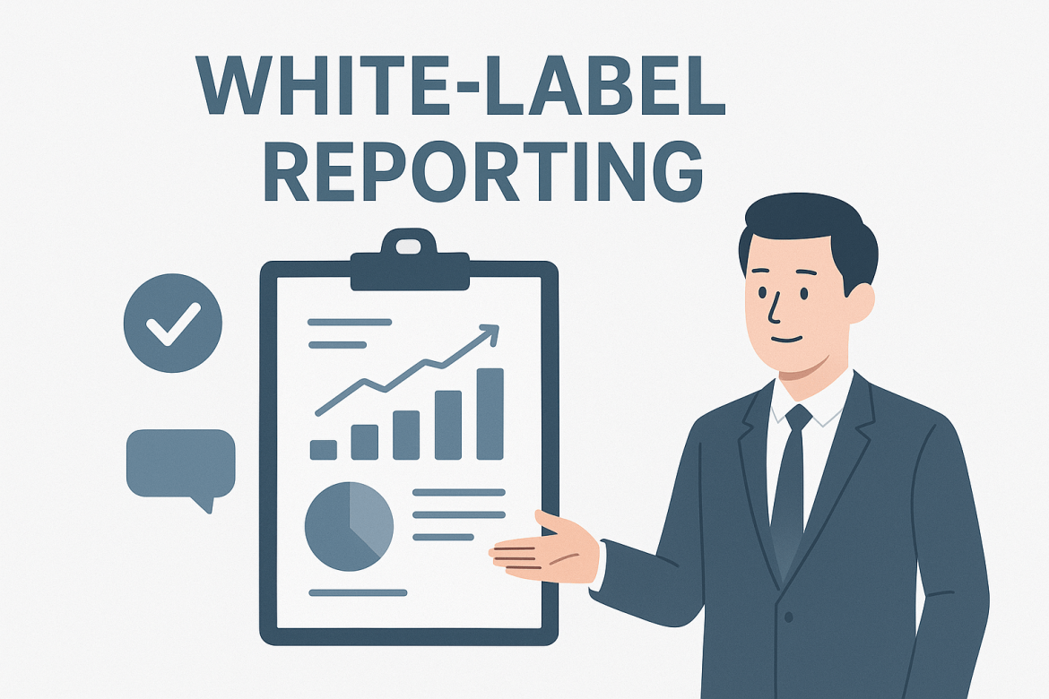 White-Label Reporting: Why It’s a Game-Changer for Client Retention
