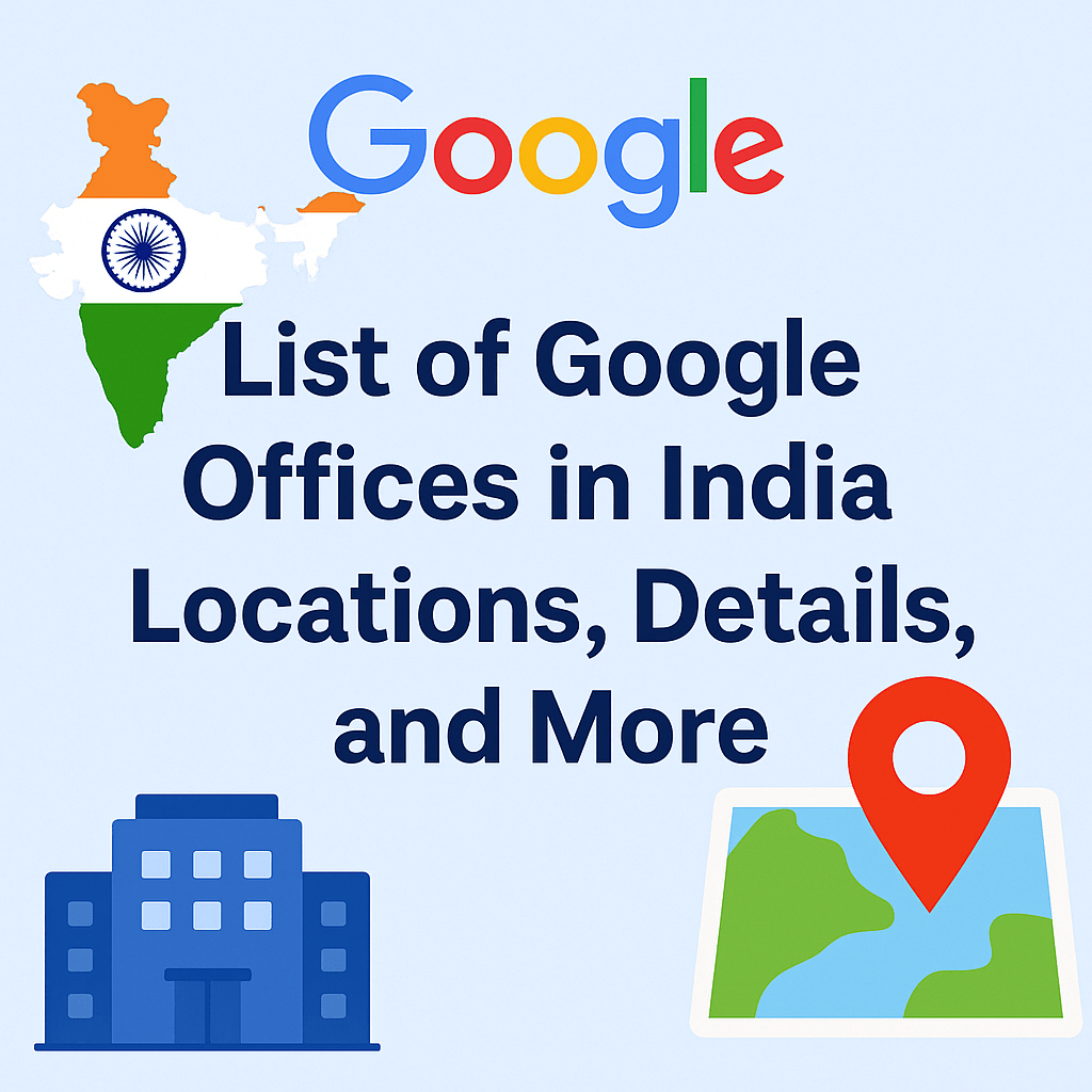 List of Google Offices in India: Locations, Details, and More